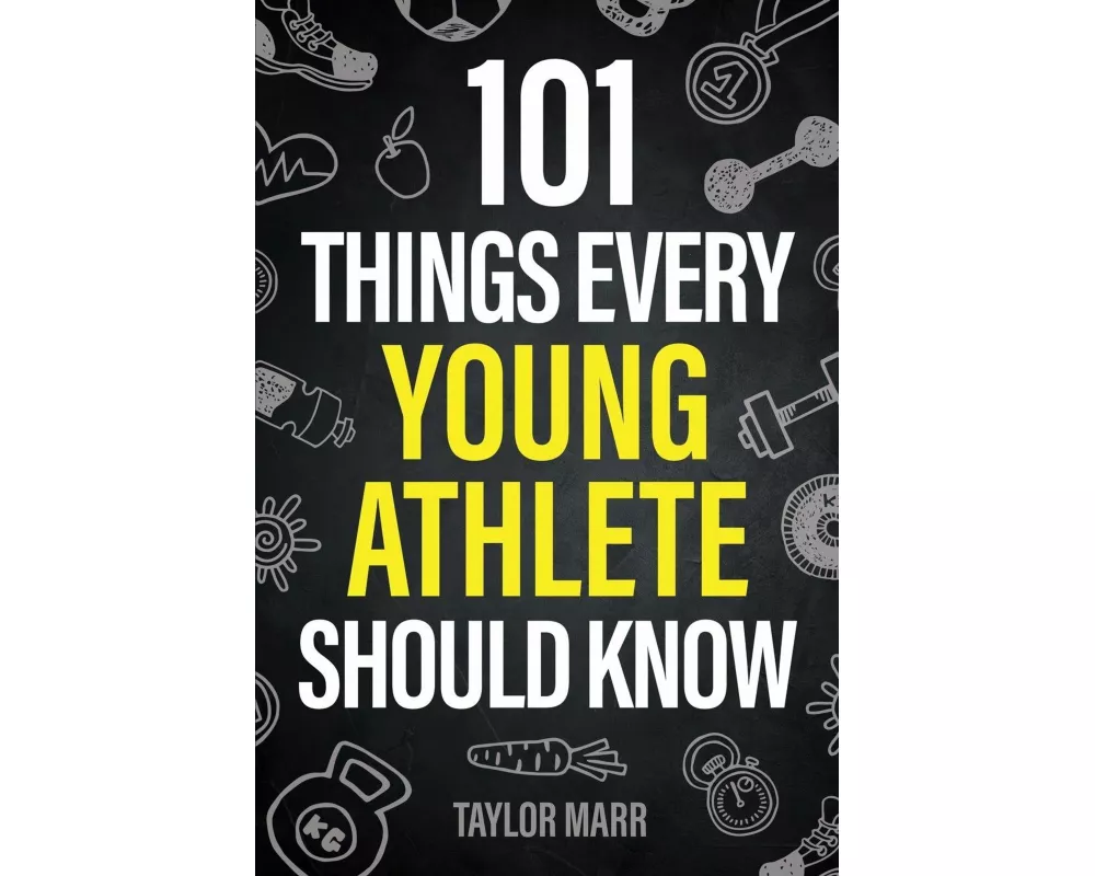 101 Things Every Young Athlete Should Know