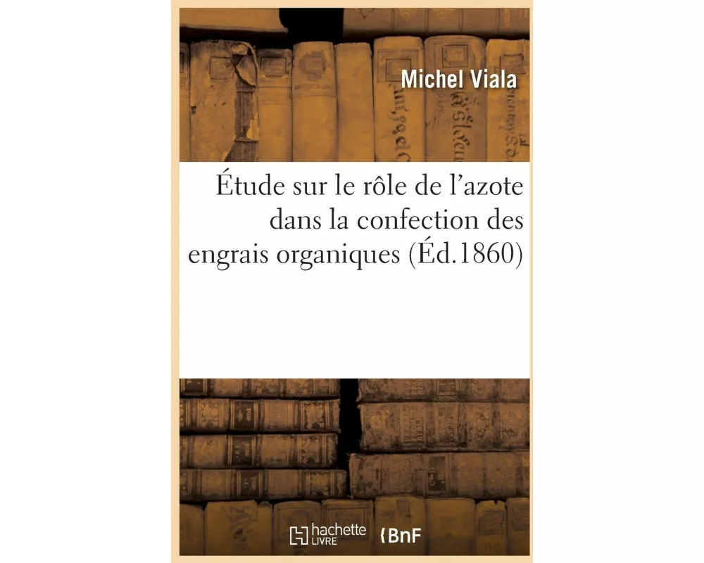 Étude sur le rôle de l'azote dans la confection des engrais organiques