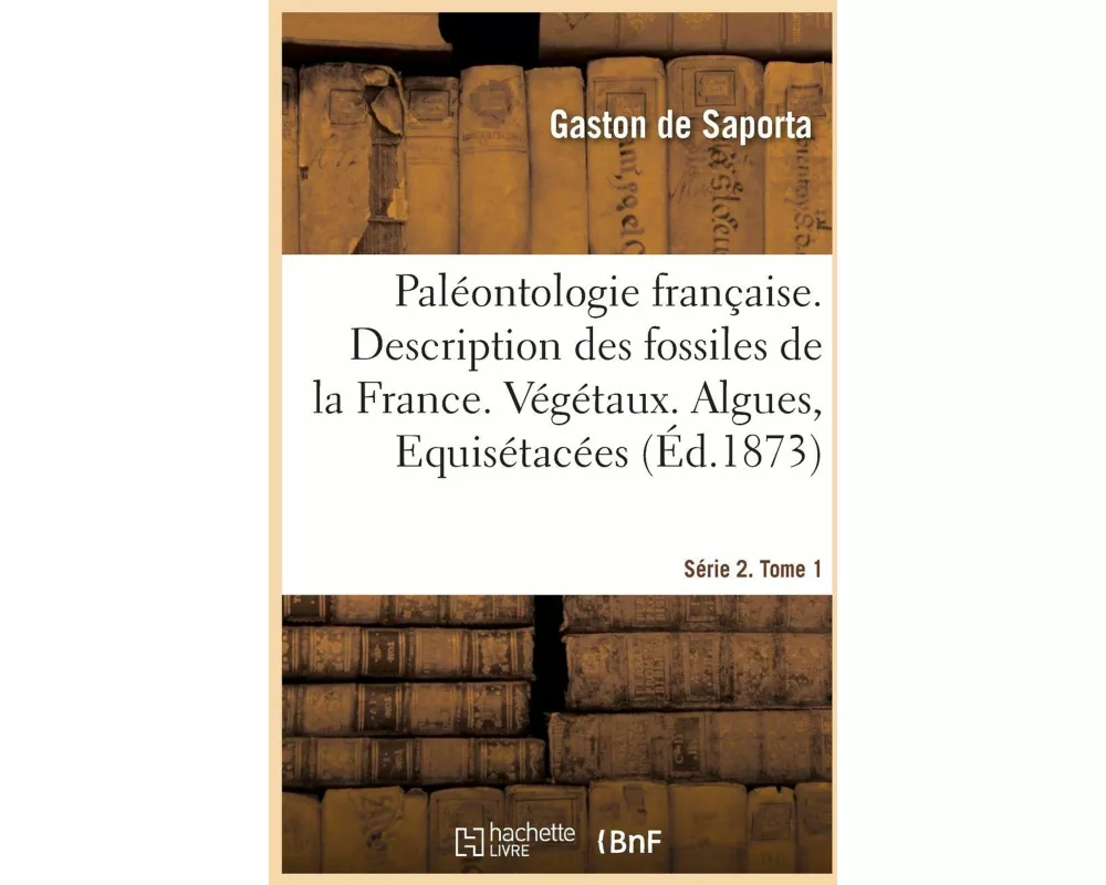 Paléontologie française ou Description des fossiles de la France. Série 2. Végétaux