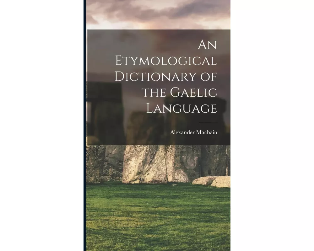 An Etymological Dictionary of the Gaelic Language