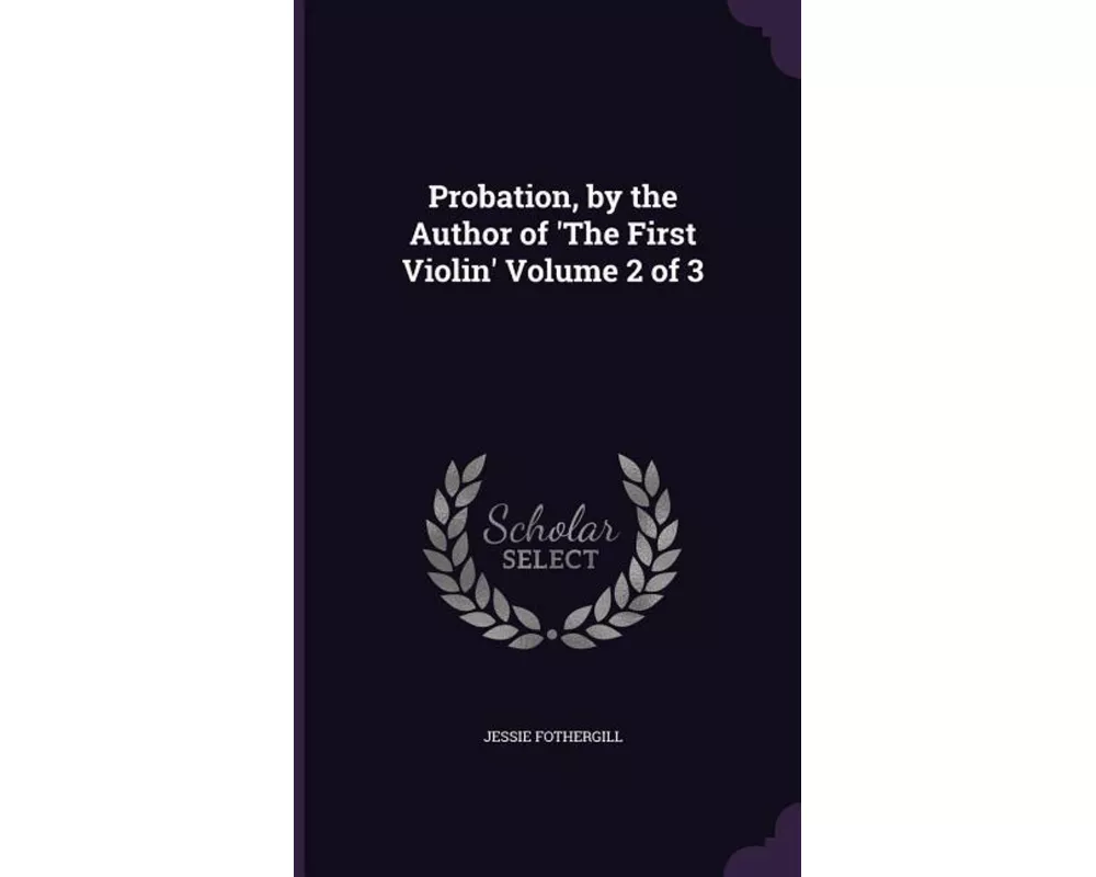 Probation, by the Author of 'The First Violin' Volume 2 of 3