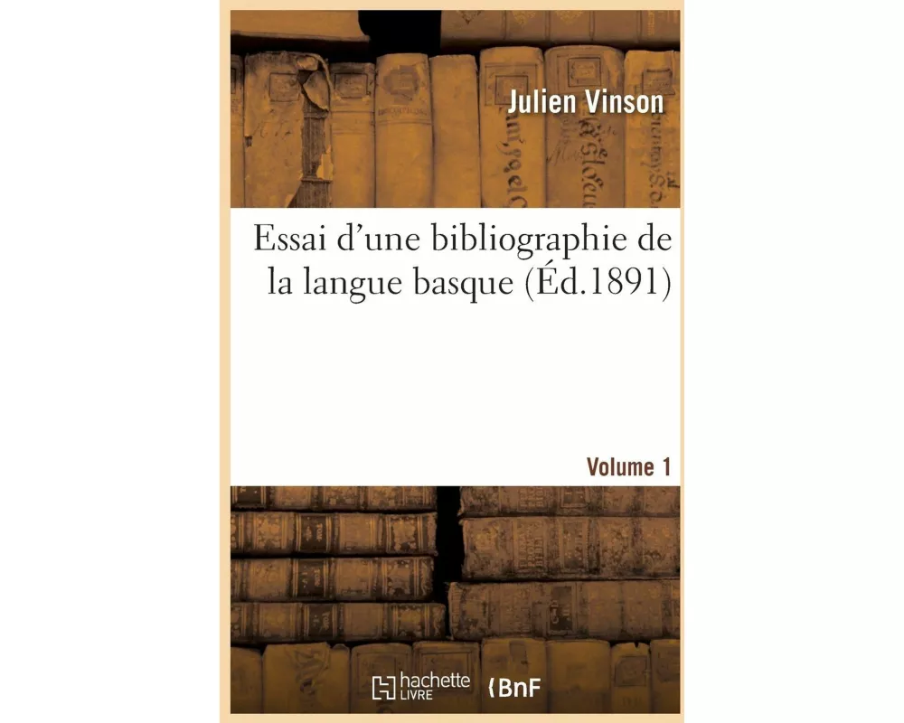 Essai d'une bibliographie de la langue basque. Volume 1