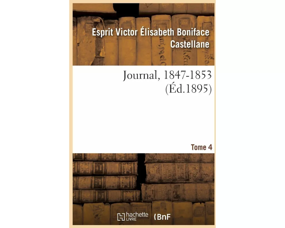 Journal, 1804-1862. Tome 4. 1847-1853