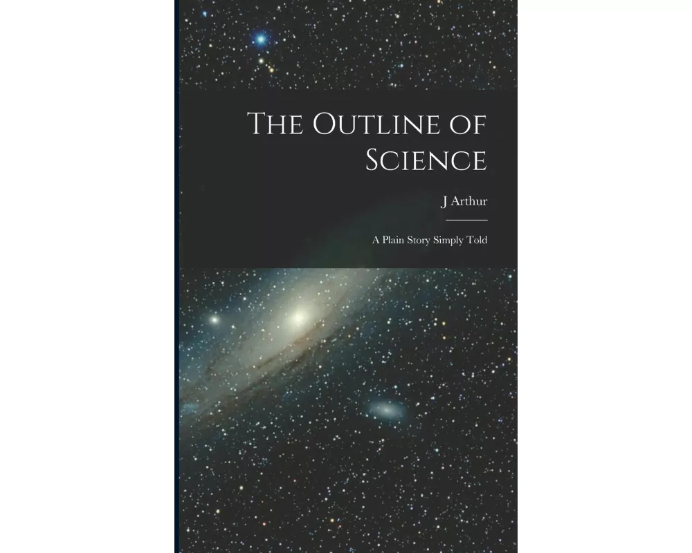 The Outline of Science: A Plain Story Simply Told