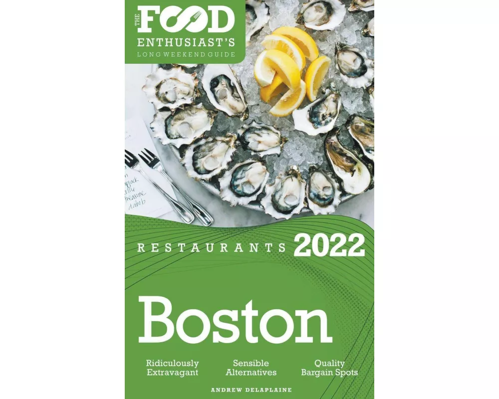 2022 Boston Restaurants - The Food Enthusiast’s Long Weekend Guide