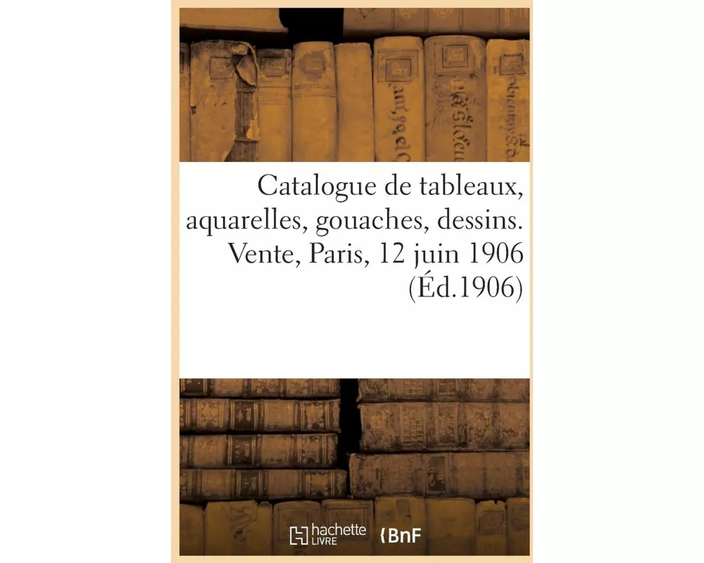 Catalogue de tableaux anciens et modernes par ou d'après W. Bouguereau, Courbet, Coypel