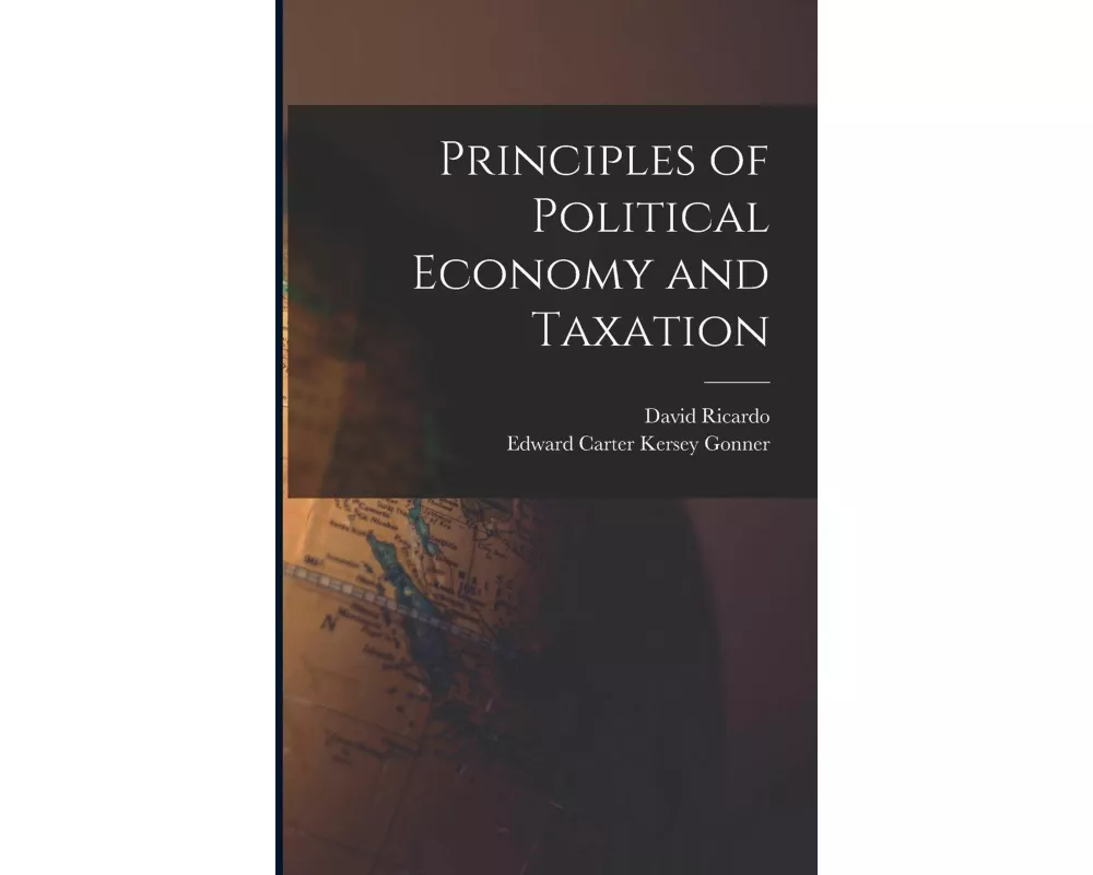 Principles of Political Economy and Taxation