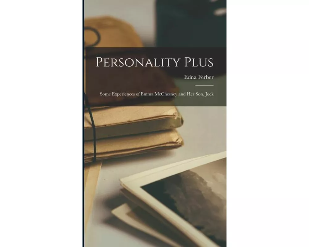 Personality Plus: Some Experiences of Emma McChesney and Her Son, Jock