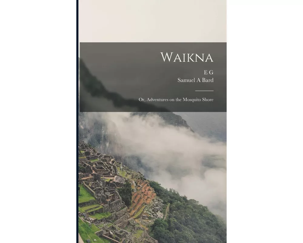 Waikna; or, Adventures on the Mosquito Shore