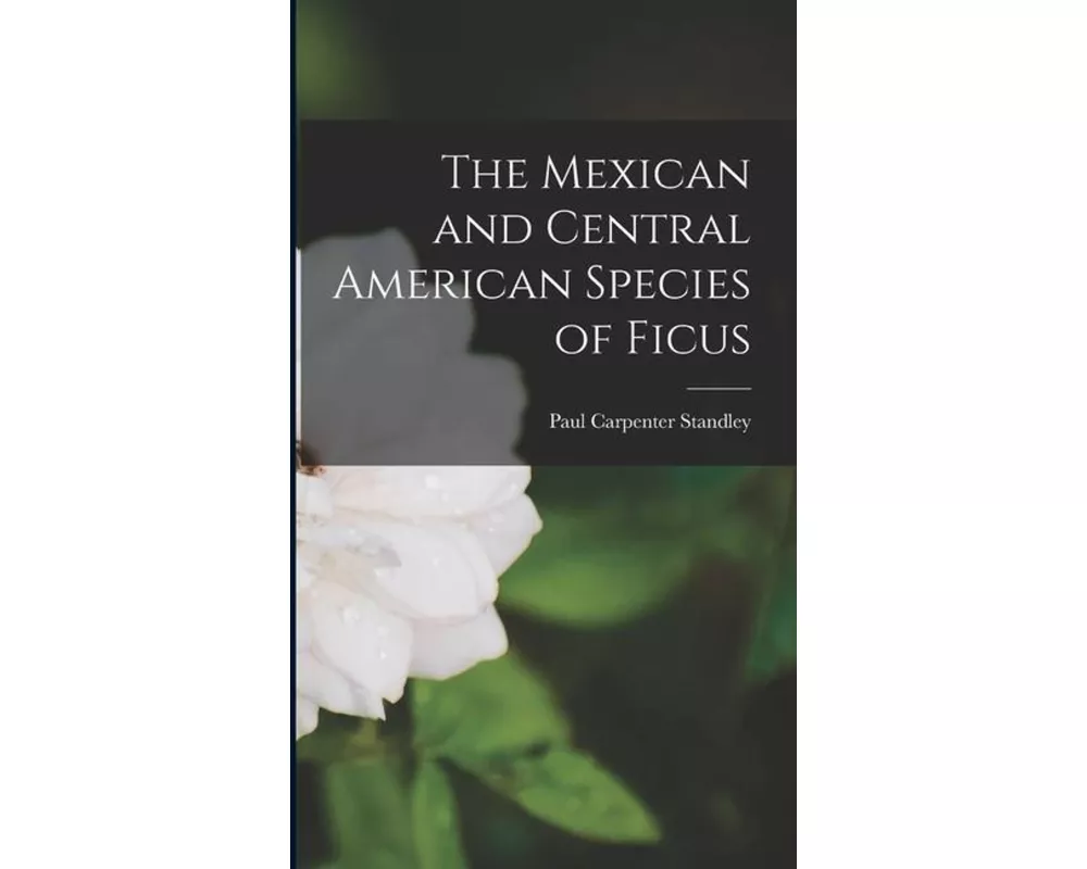 The Mexican and Central American Species of Ficus