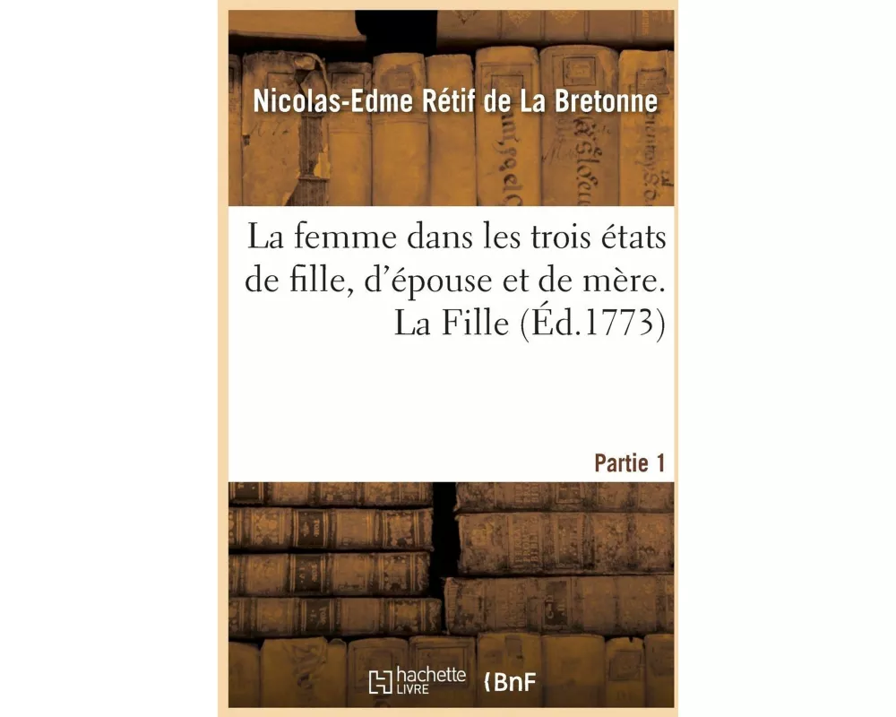 La Femme Dans Les Trois États de Fille, d'Épouse Et de Mère