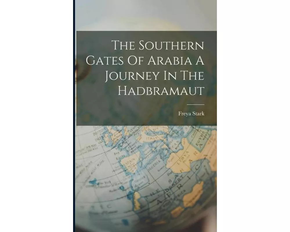 The Southern Gates Of Arabia A Journey In The Hadbramaut