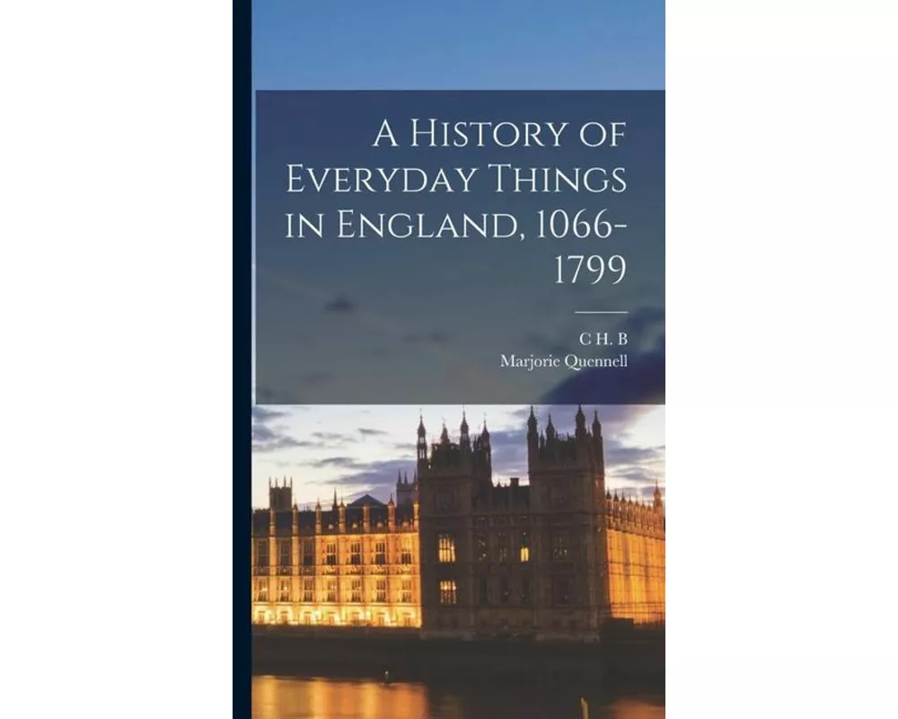 A History of Everyday Things in England, 1066-1799