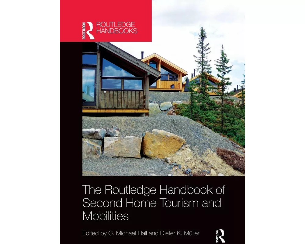 The Routledge Handbook of Second Home Tourism and Mobilities