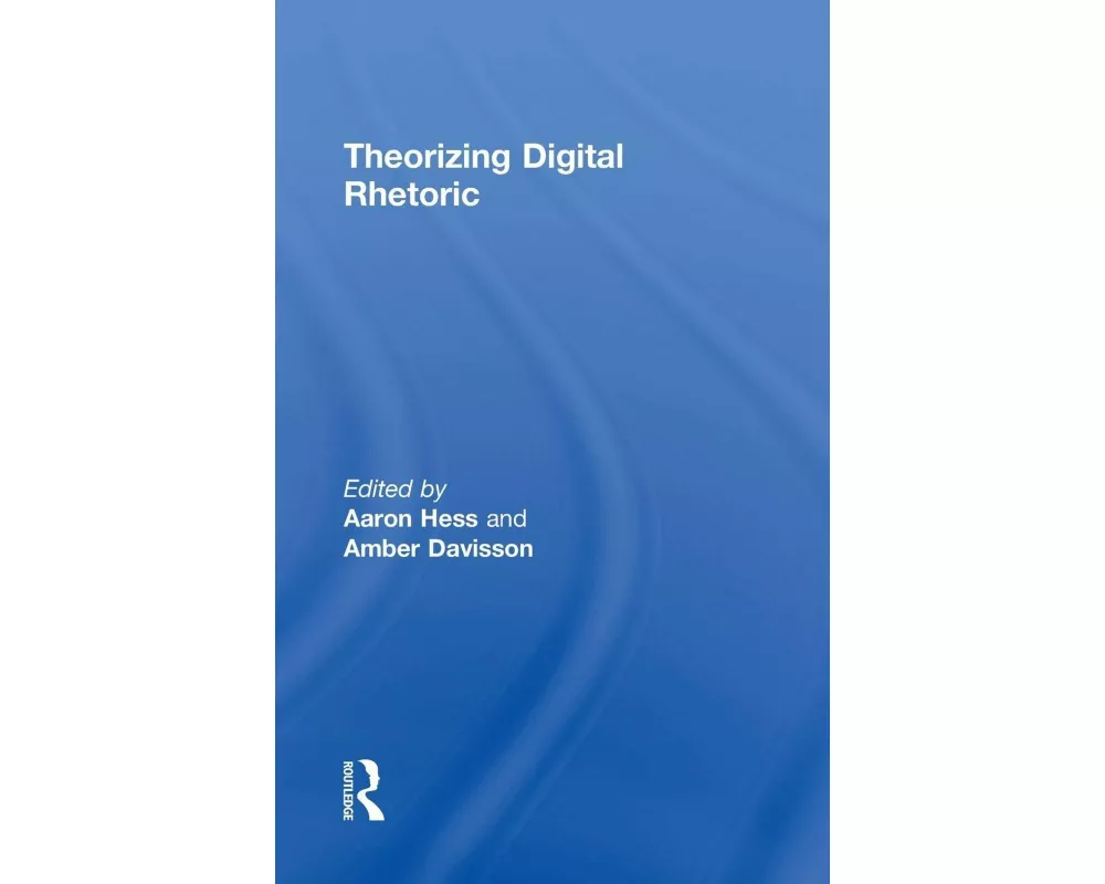 Theorizing Digital Rhetoric