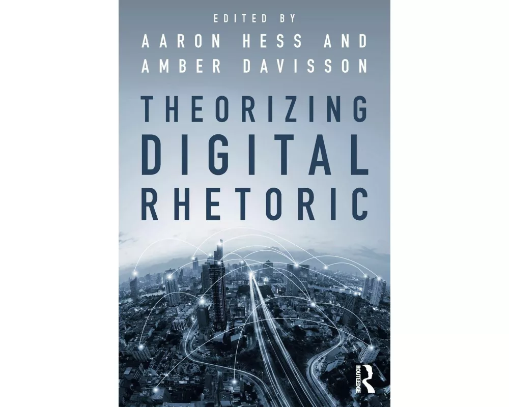 Theorizing Digital Rhetoric