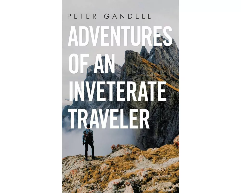 Adventures of an Inveterate Traveler