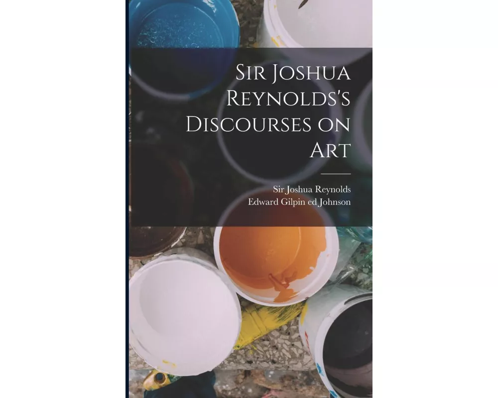 Sir Joshua Reynolds's Discourses on Art