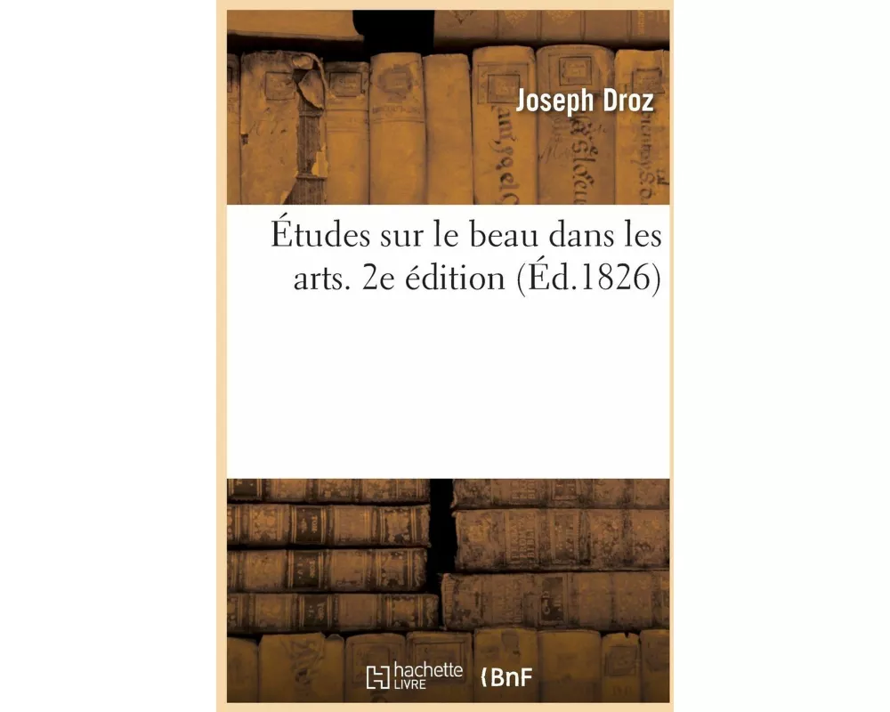 Études sur le beau dans les arts. 2e édition