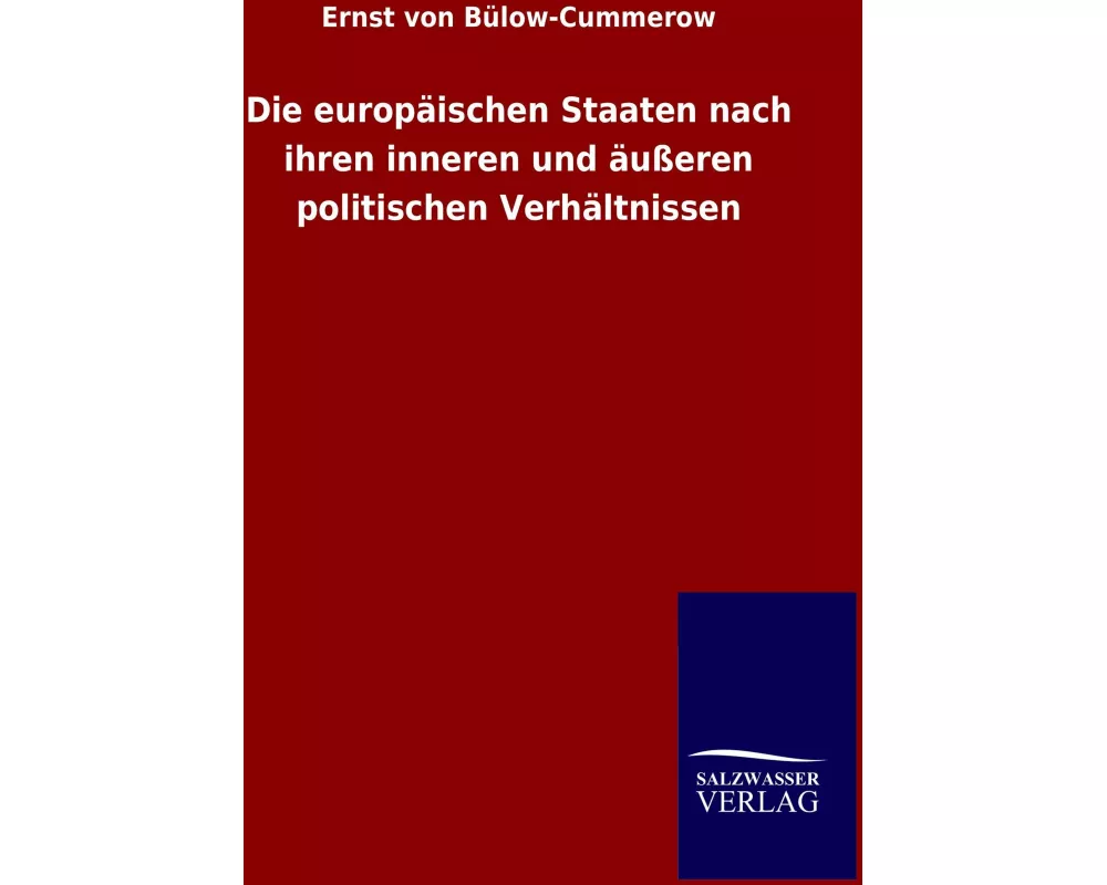 Die europäischen Staaten nach ihren inneren und äußeren politischen Verhältnissen