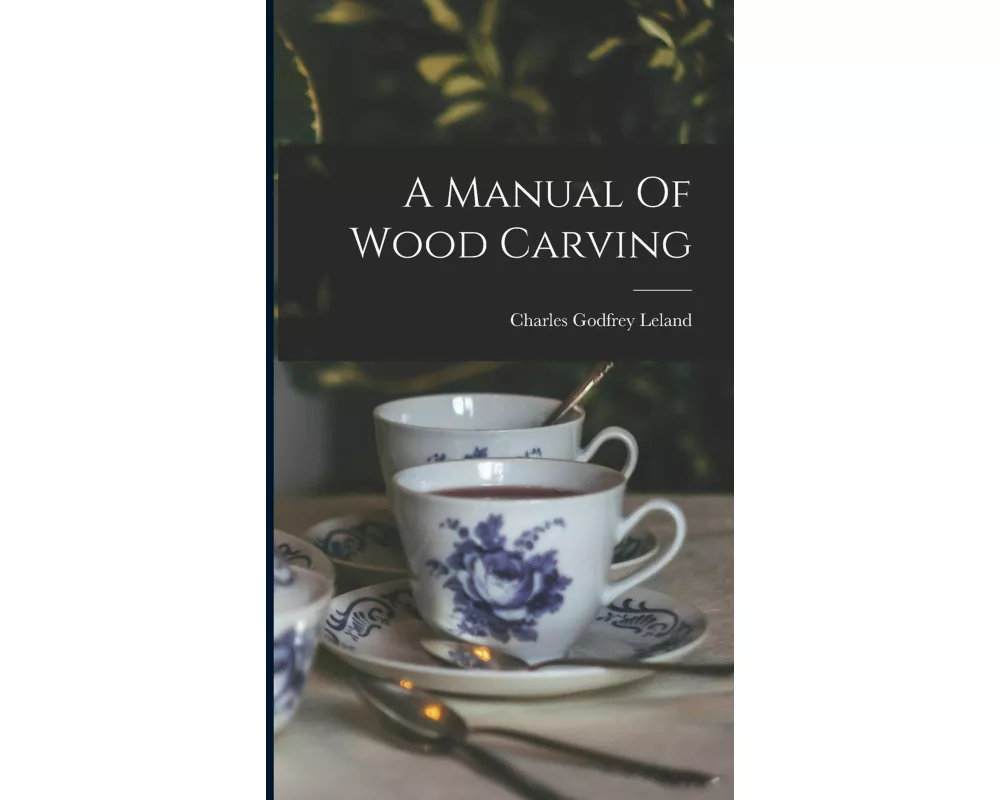 A Manual Of Wood Carving