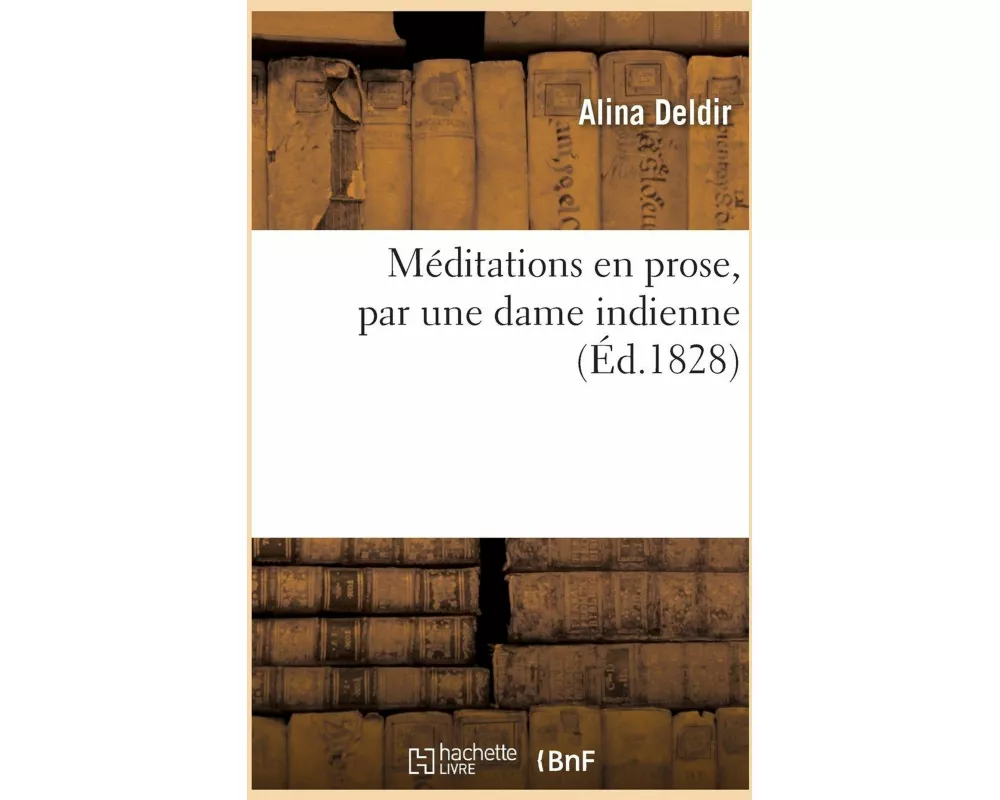 Méditations en prose, par une dame indienne