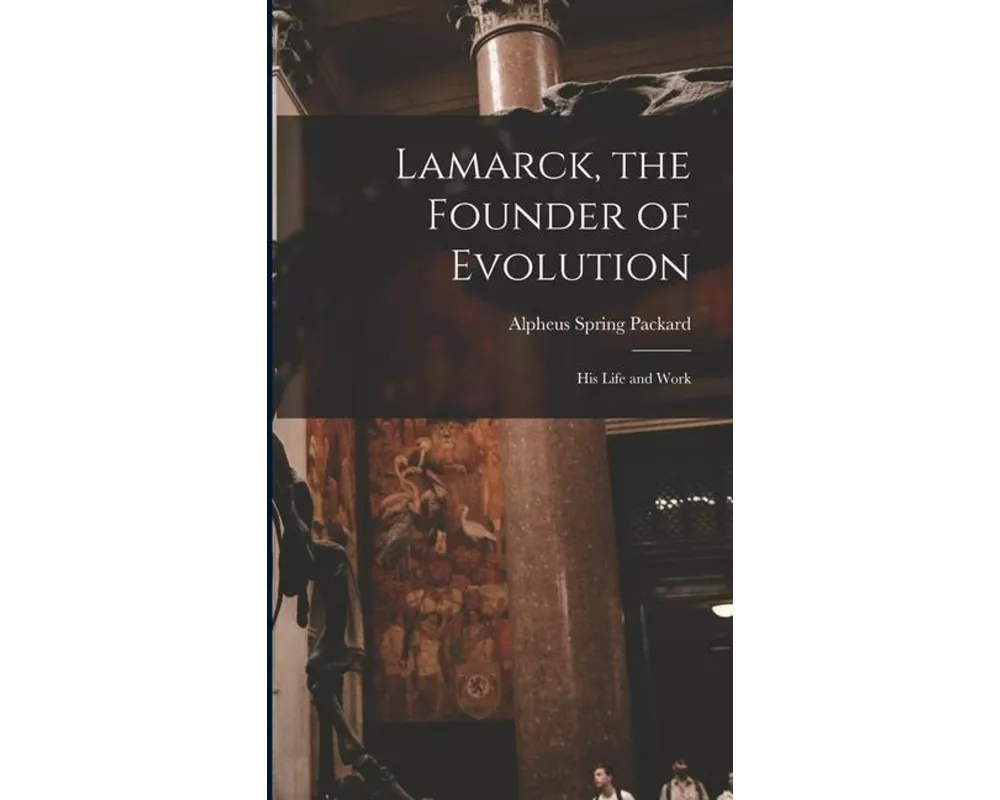 Lamarck, the Founder of Evolution