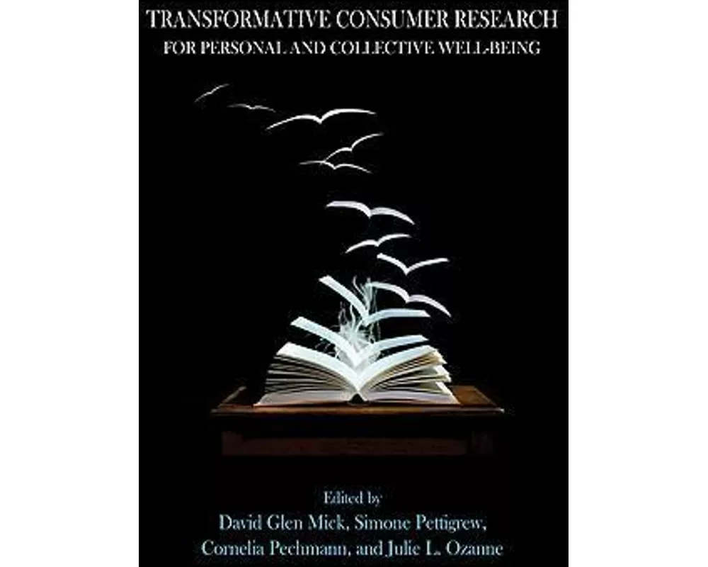 Transformative Consumer Research for Personal and Collective Well-Being