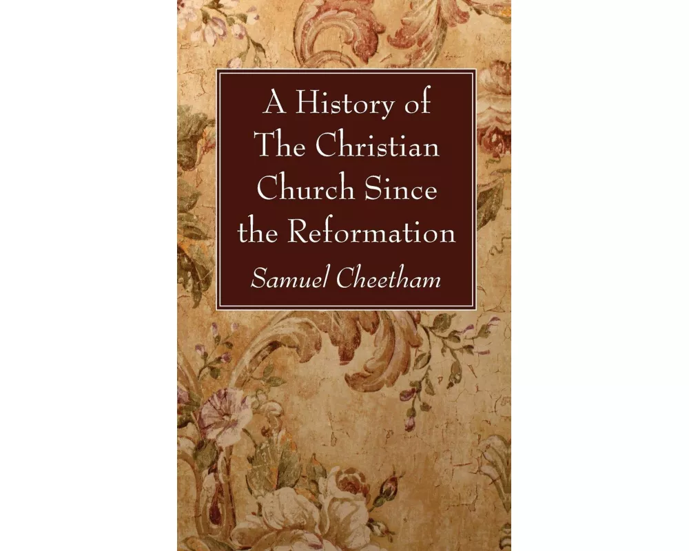 A History of the Christian Church Since the Reformation