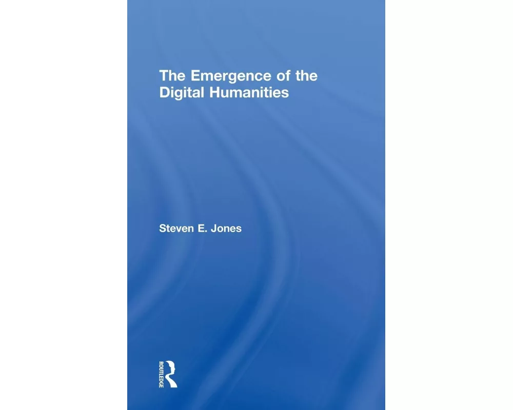 The Emergence of the Digital Humanities