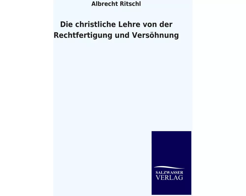 Die christliche Lehre von der Rechtfertigung und Versöhnung