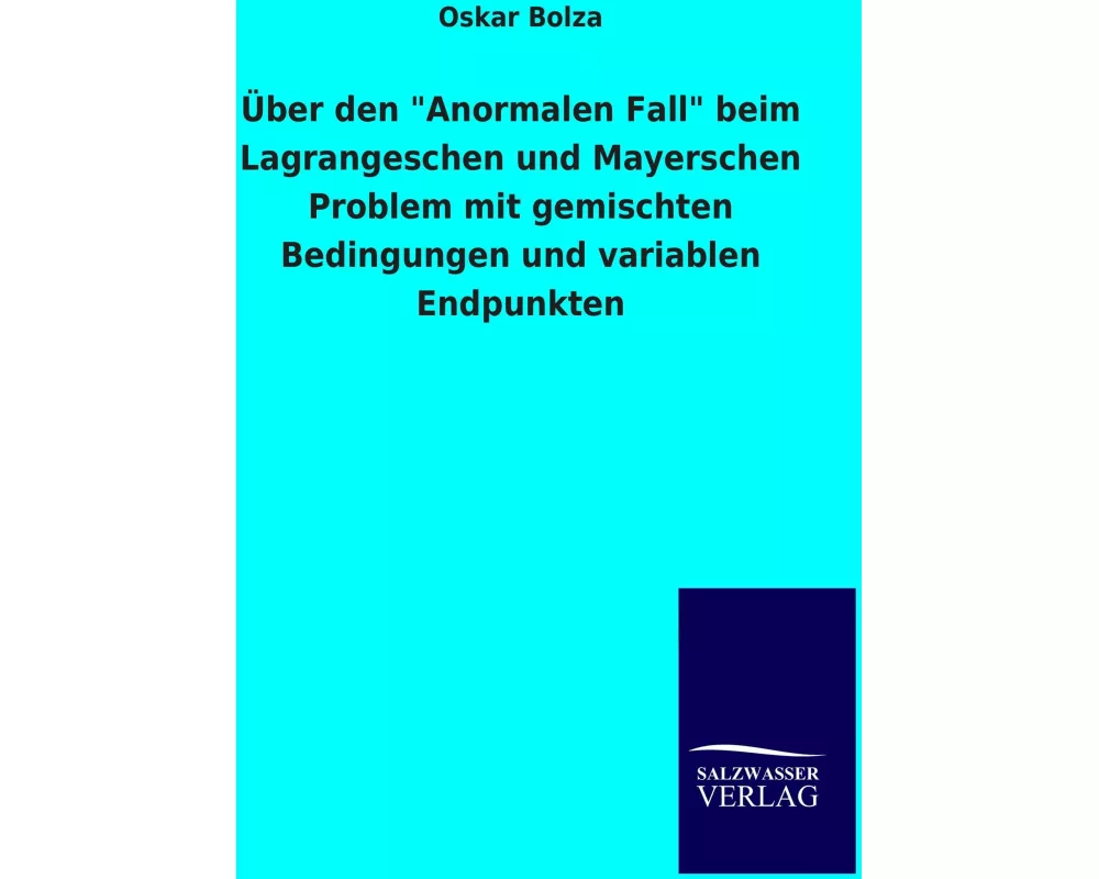 Über den "Anormalen Fall" beim Lagrangeschen und Mayerschen Problem mit gemischten Bedingungen und variablen Endpunkten