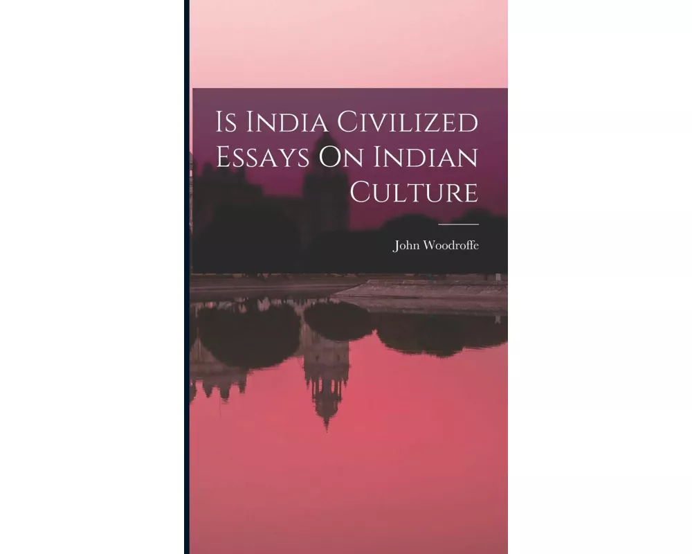 Is India Civilized Essays On Indian Culture