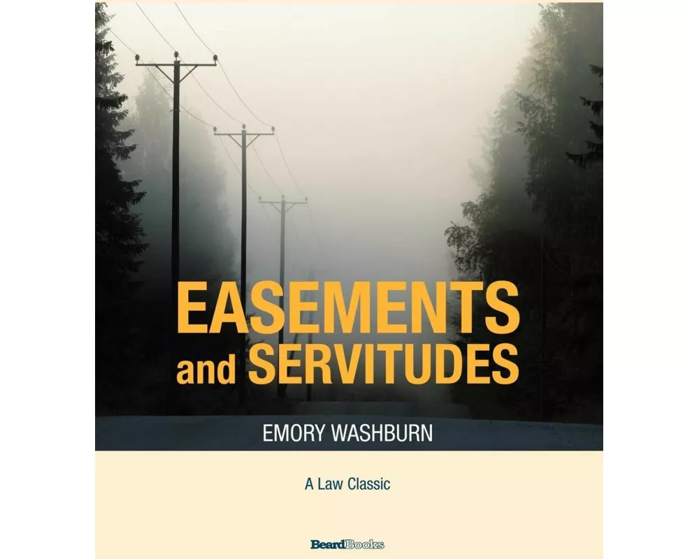 A Treatise on the American Law of Easements and Servitudes