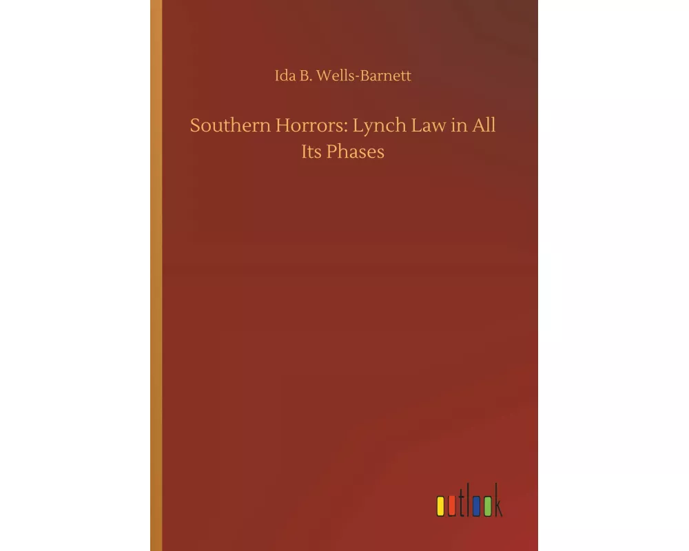 Southern Horrors: Lynch Law in All Its Phases