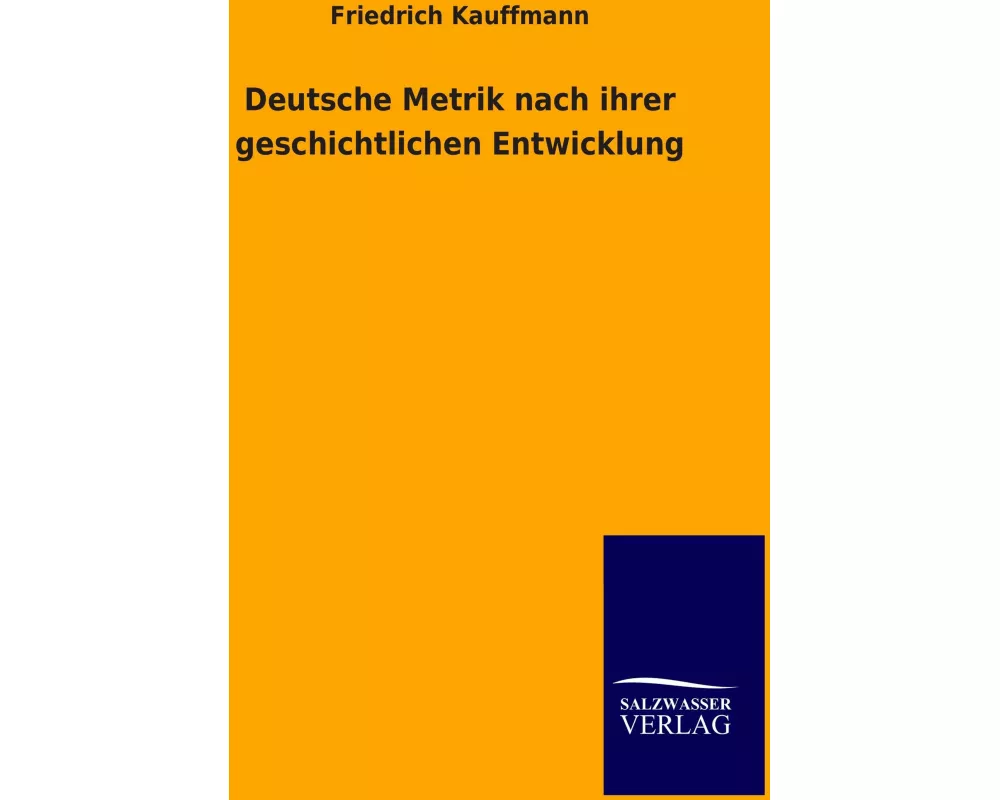 Deutsche Metrik nach ihrer geschichtlichen Entwicklung