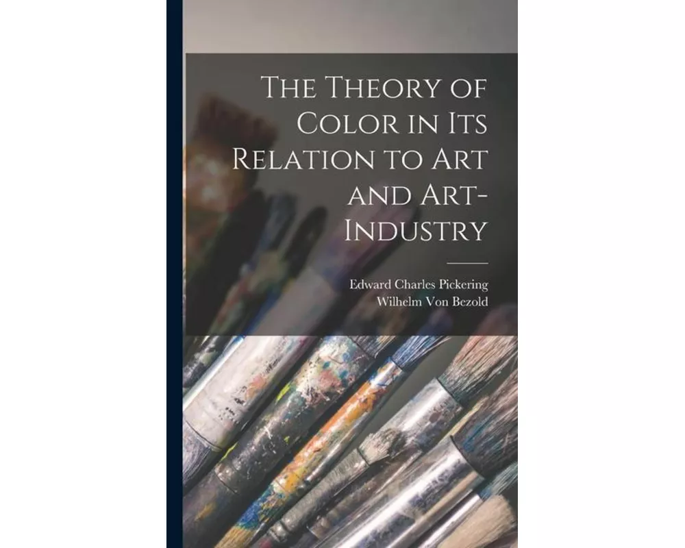 The Theory of Color in Its Relation to Art and Art-Industry