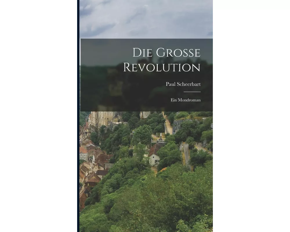 Die Grosse Revolution: Ein Mondroman