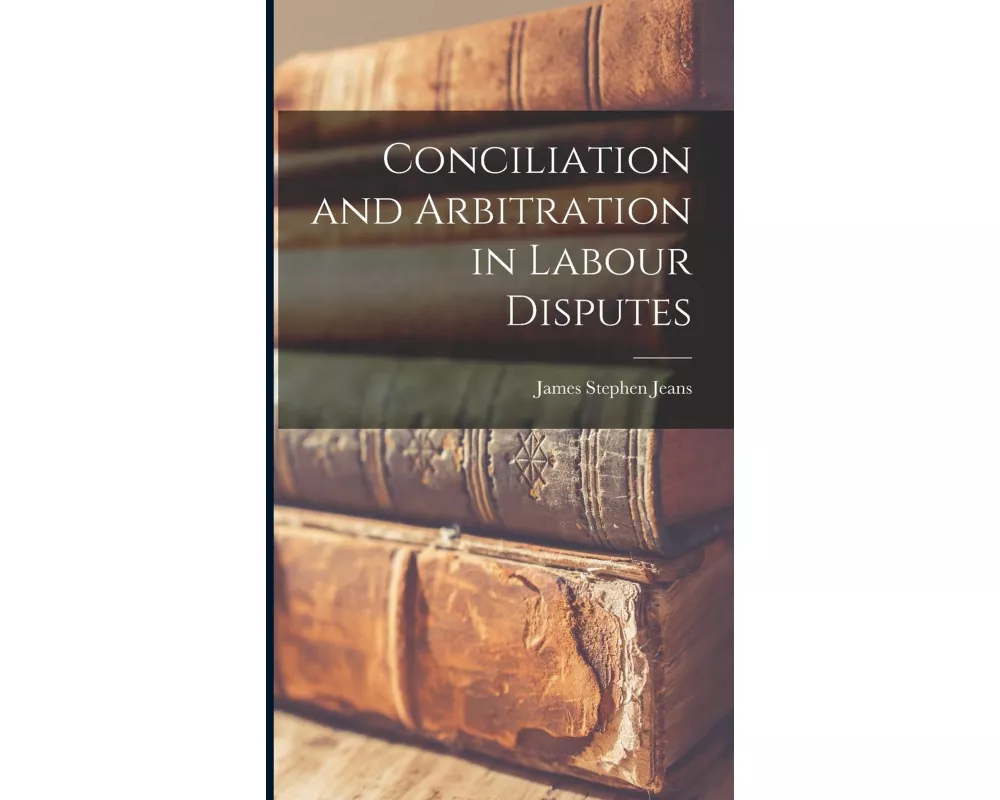 Conciliation and Arbitration in Labour Disputes