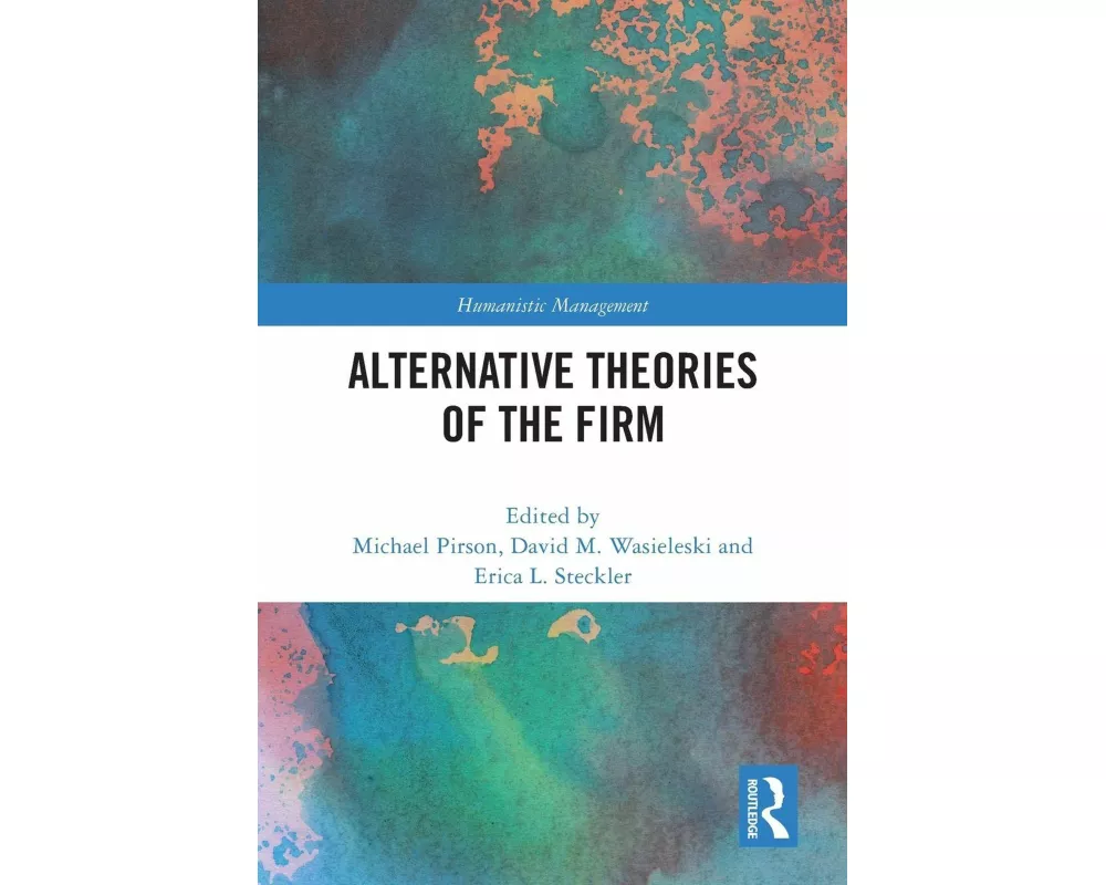 Alternative Theories of the Firm