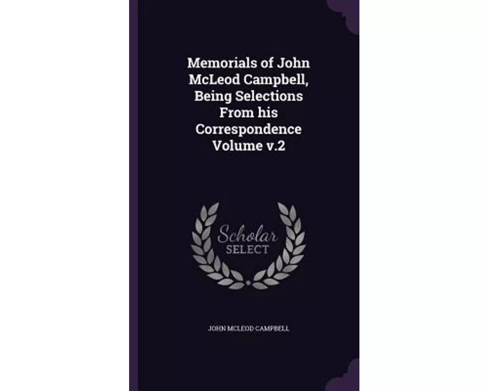 Memorials of John McLeod Campbell, Being Selections From his Correspondence Volume v.2