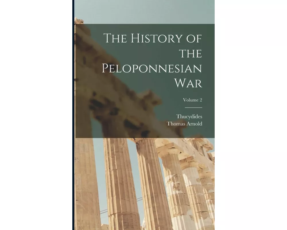 The History of the Peloponnesian War; Volume 2