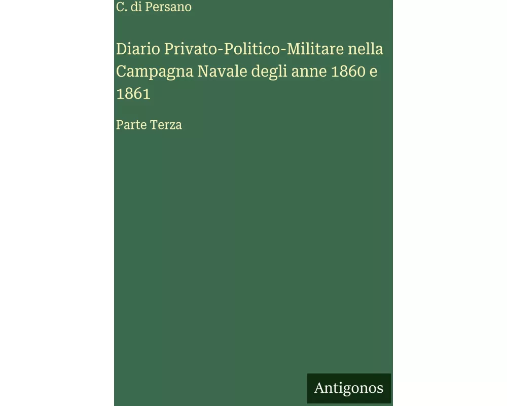 Diario Privato-Politico-Militare nella Campagna Navale degli anne 1860 e 1861