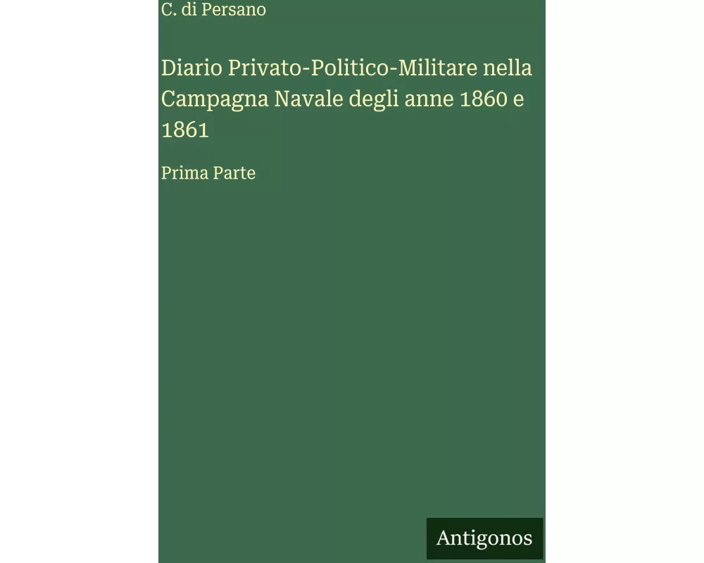 Diario Privato-Politico-Militare nella Campagna Navale degli anne 1860 e 1861