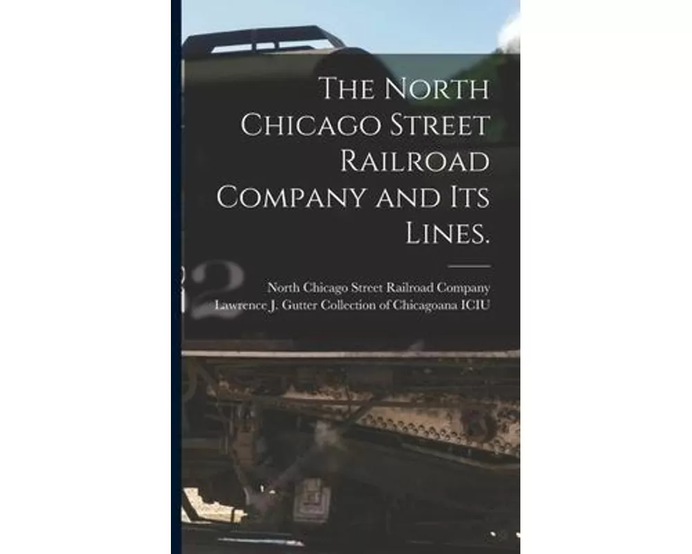 The North Chicago Street Railroad Company and Its Lines