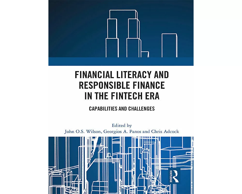 Financial Literacy and Responsible Finance in the FinTech Era