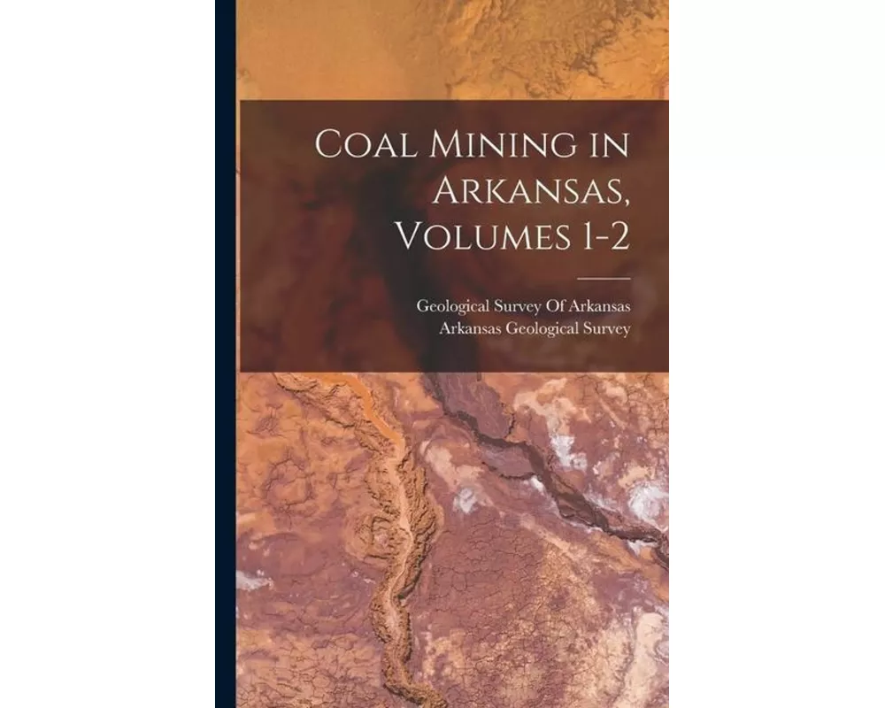 Coal Mining in Arkansas, Volumes 1-2