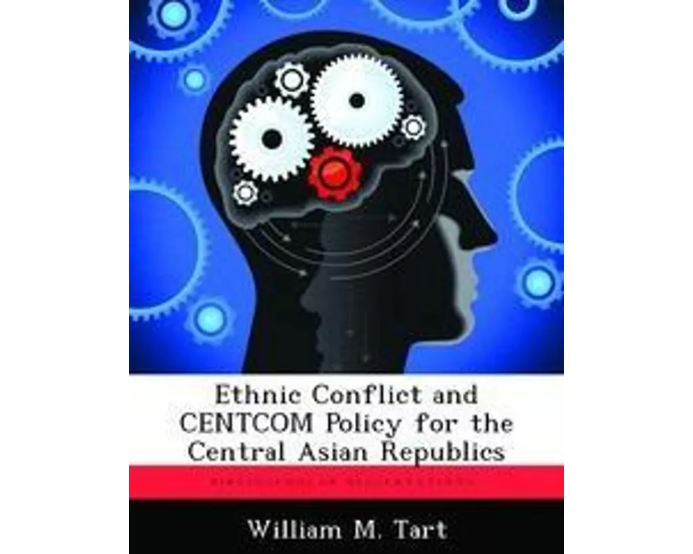 Ethnic Conflict and CENTCOM Policy for the Central Asian Republics