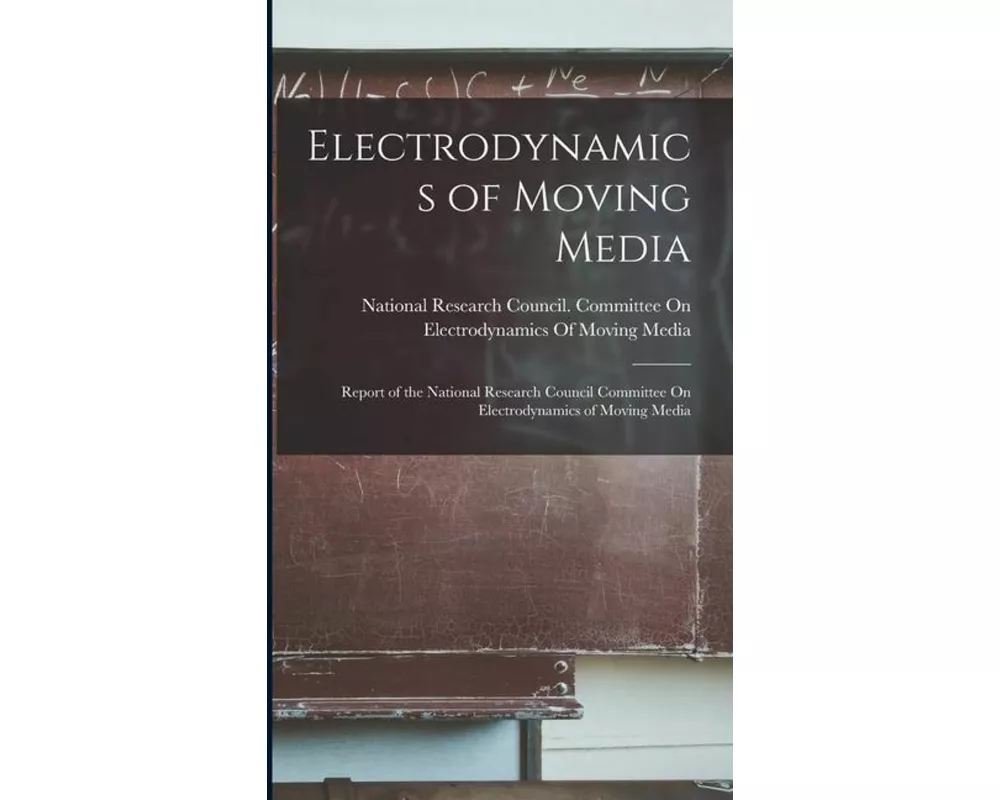Electrodynamics of Moving Media: Report of the National Research Council Committee On Electrodynamics of Moving Media