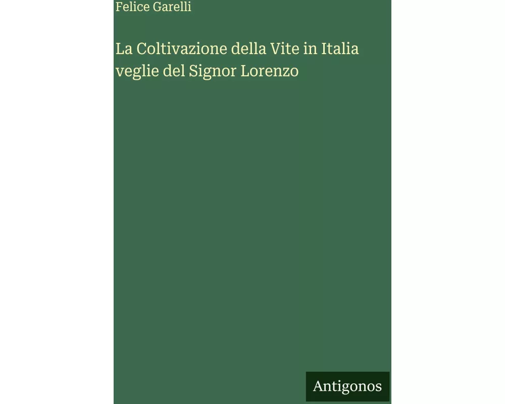 La Coltivazione della Vite in Italia veglie del Signor Lorenzo